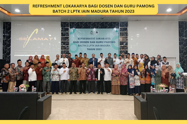 PRODI PPG LPTK IAIN MADURA GELAR REFRESHMENT LOKAKARYA BAGI DOSEN DAN GURU PAMONG BATCH 2 TAHUN 2023