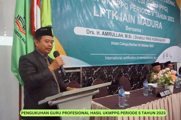 REKTOR IAIN MADURA PERKUAT GURU PROFESIONAL MELALUI UKMPPG UNTUK CIPTAKAN KEBERAGAMAAN YANG MODERAT